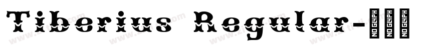 Tiberius Regular字体转换 Tiberius Regular字体转换